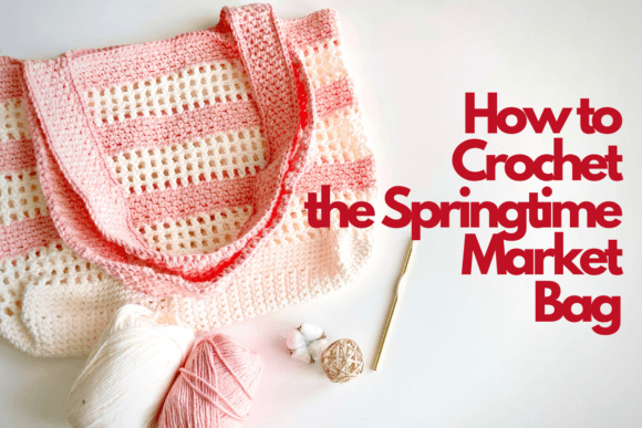 Download How to Crochet the Springtime Market Bag - Spring Collection